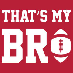 That's My Bro - Premium Fitted CVC Crew Design