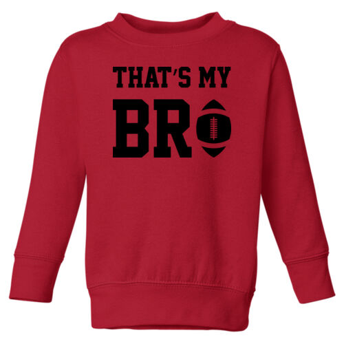 That's My Bro - Toddler Fleece Crewneck Sweatshirt Thumbnail